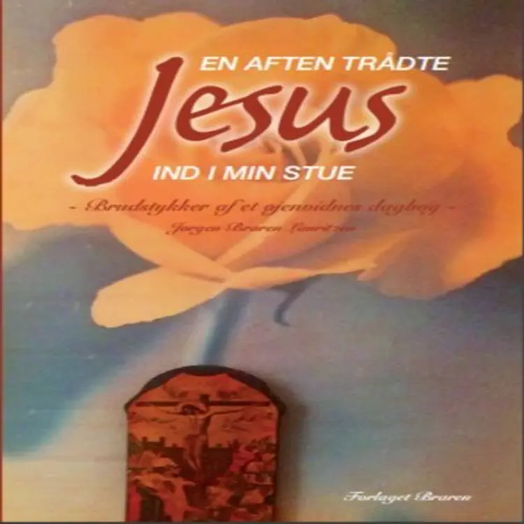 En aften trådte Jesus ind i min stue af Jørgen Braren Lauritzen