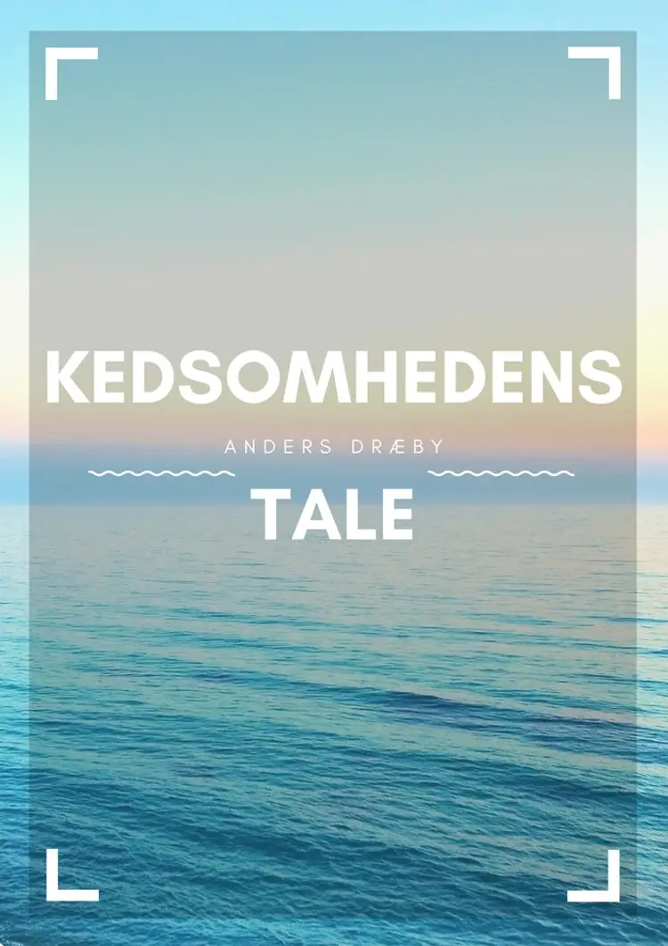 Kedsomhedens tale af Anders Dræby