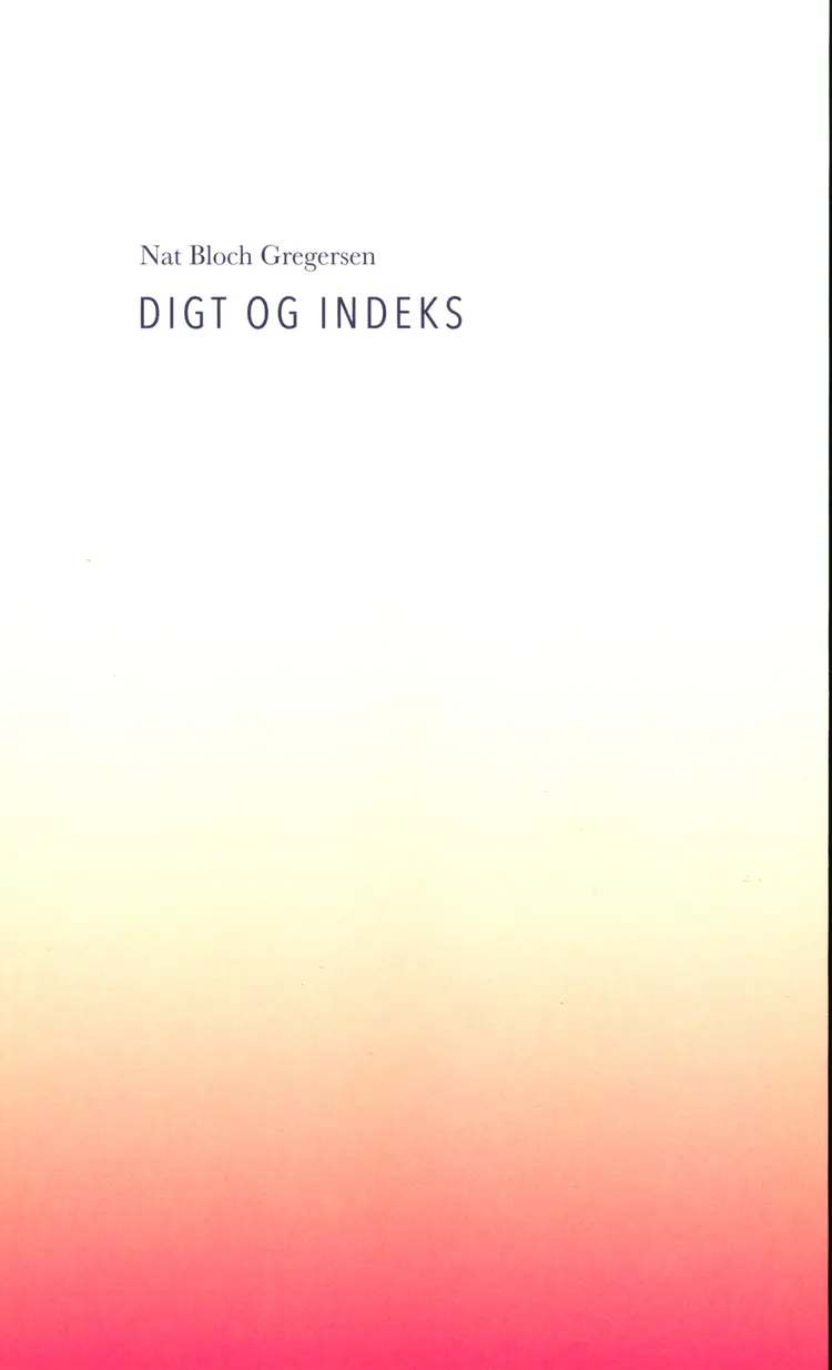 Digt og indeks af Nat Bloch Gregersen