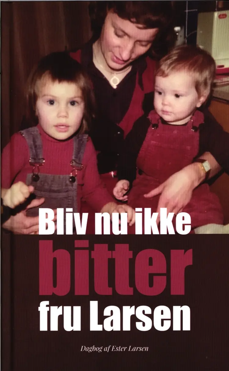 Bliv nu ikke bitter fru Larsen af Ester Larsen