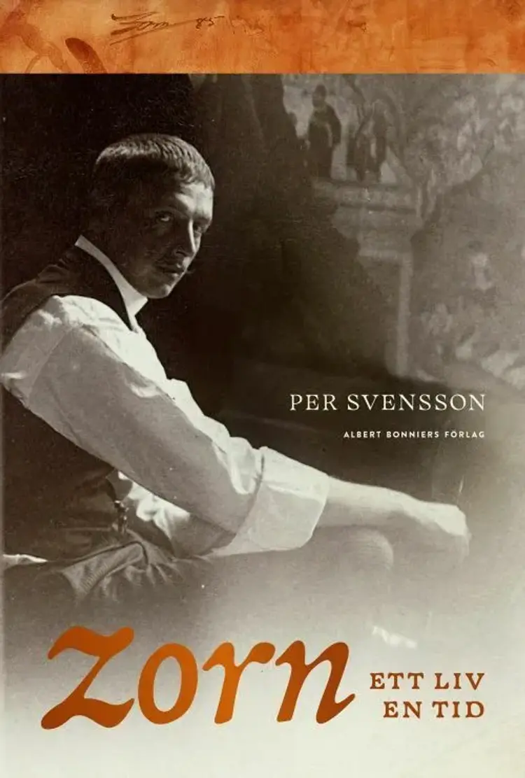 Anders Zorn : ett liv, en tid af Per Svensson