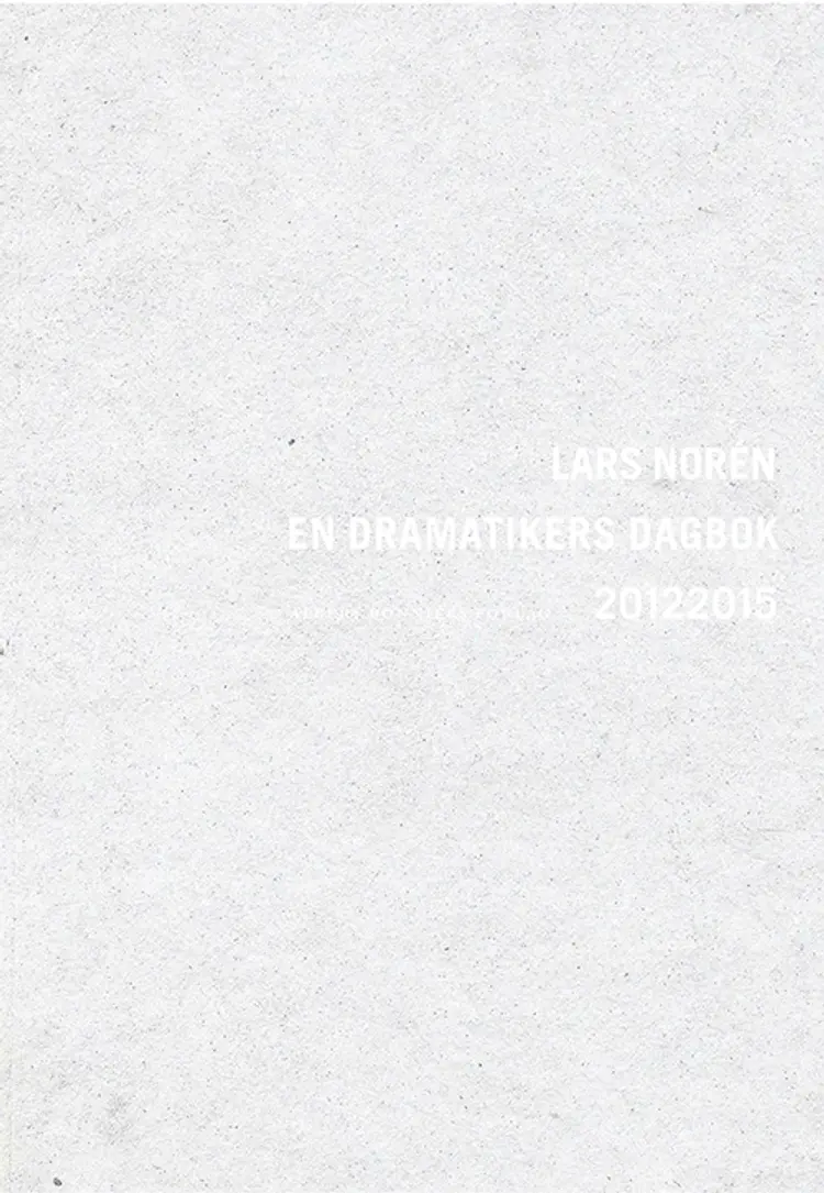 En dramatikers dagbok 2013-2015 af Lars Norén