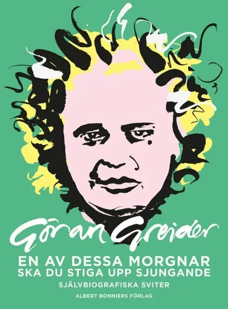 En av dessa morgnar ska du stiga upp sjungande af Göran Greider