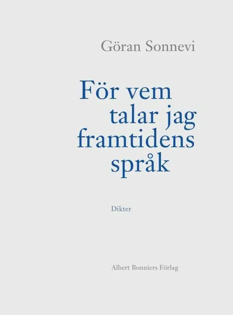 För vem talar jag framtidens språk : dikter af Göran Sonnevi