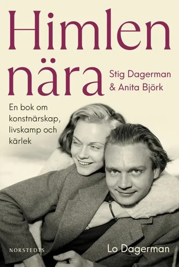Himlen nära : Stig Dagerman och Anita Björk - en bok om konstnärskap, livskamp och kärlek af Lo Dagerman