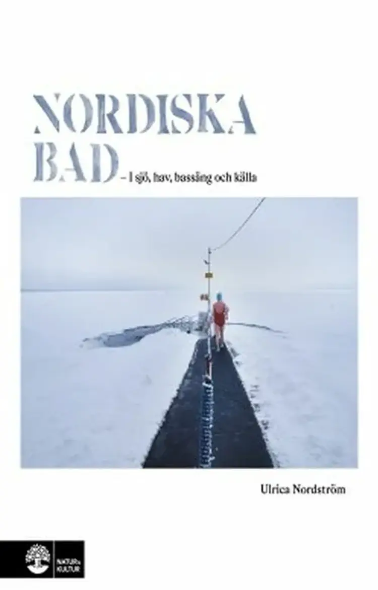 Nordiska bad : i sjö, hav, bassäng och källa af Ulrica Nordström
