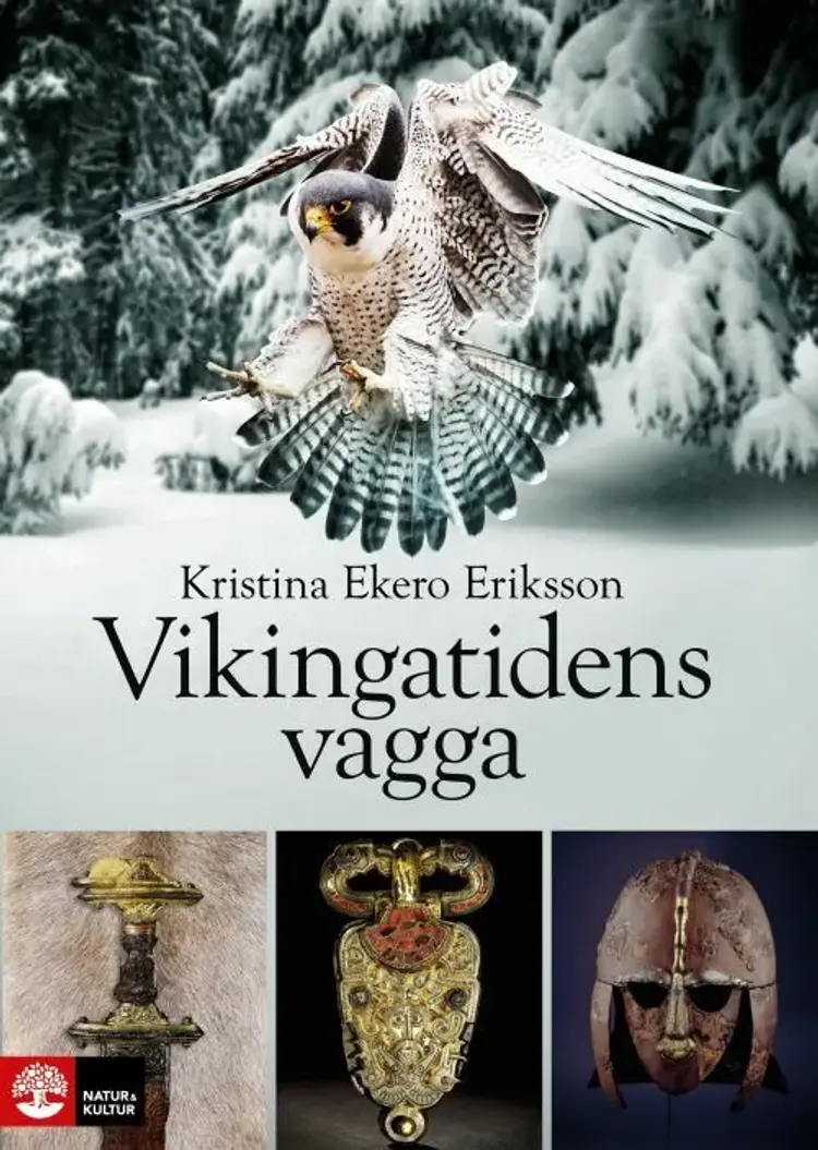 Vikingatidens vagga : i vendeltidens värld af Kristina Ekero Eriksson
