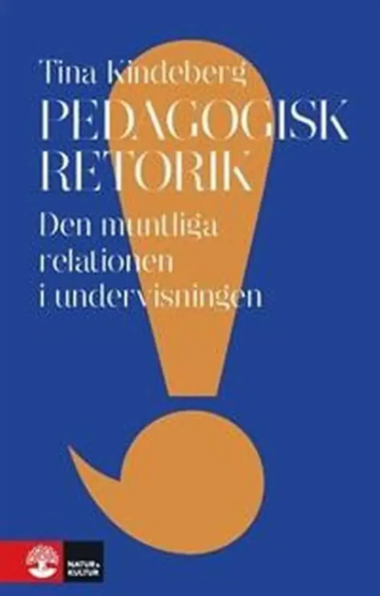 Pedagogisk retorik : den muntliga relationen i undervisningen af Tina Kindeberg