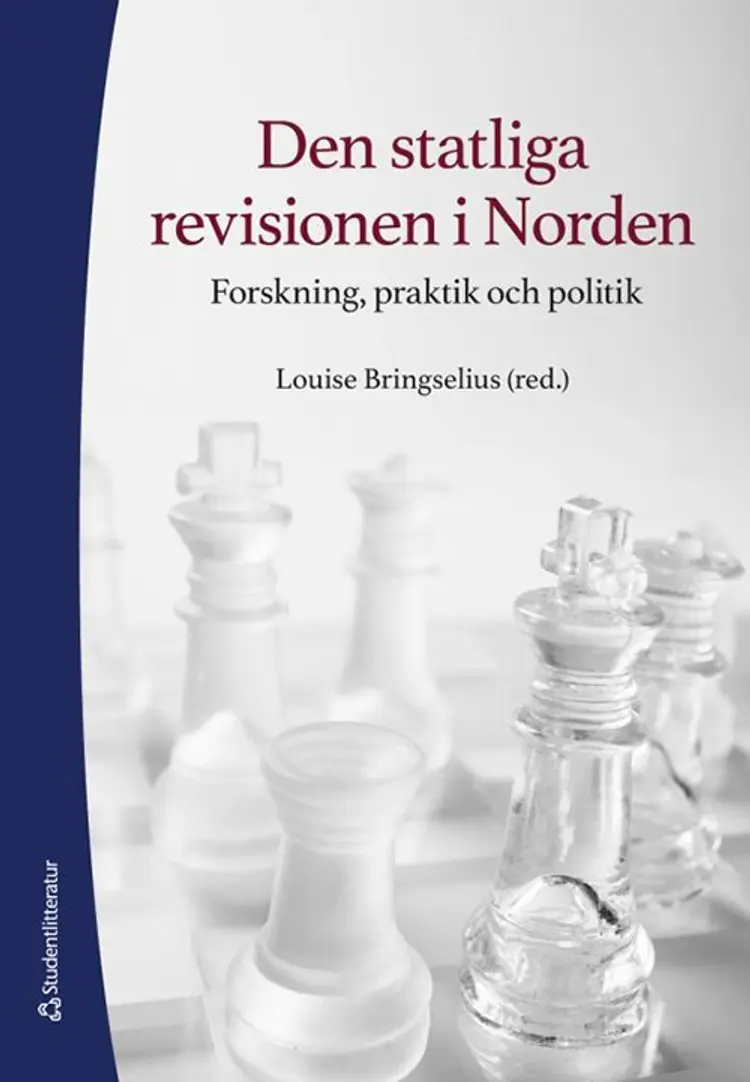 Den statliga revisionen i Norden : forskning, praktik och politik af Louise Bringselius (red.)