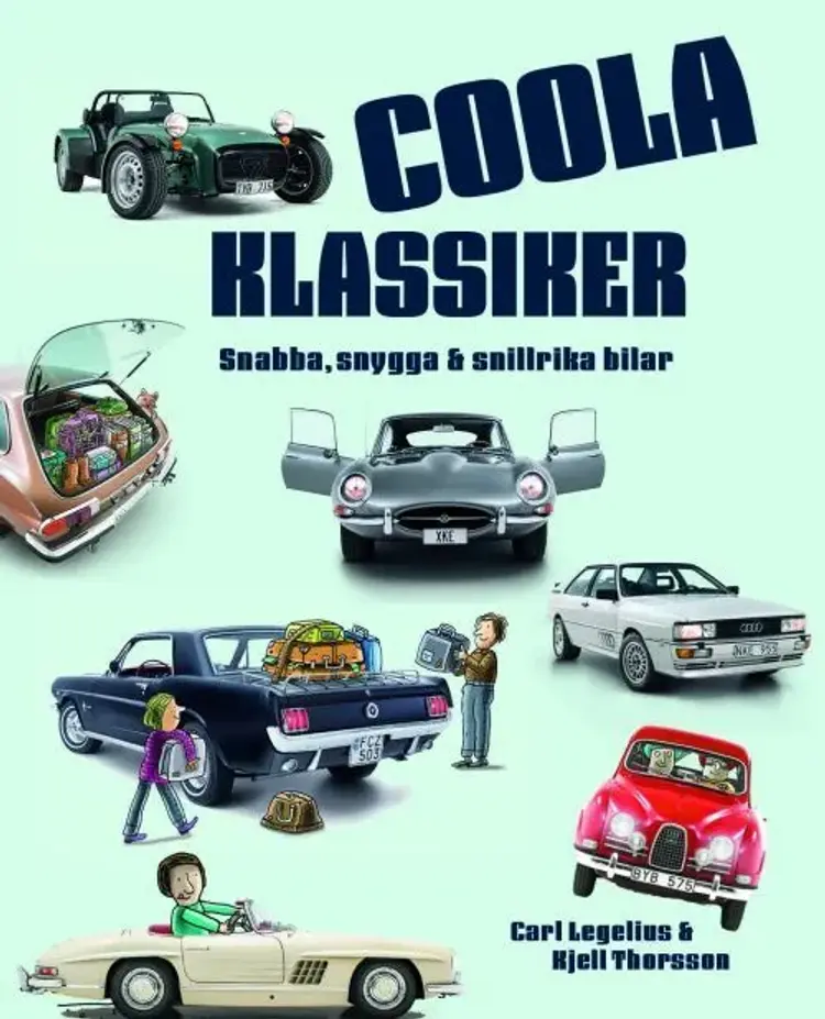Coola klassiker: Snabba, snygga & snillrika bilar - Snabba, snygga & snillrika bilar, Carl Legelius af Carl Legelius