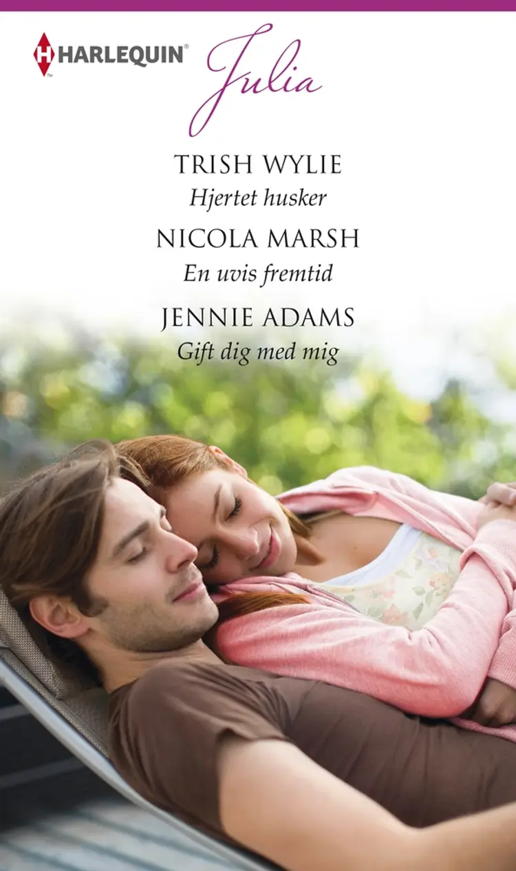 Hjertet husker / En uvis fremtid / Gift dig med mig af Jennie Adams