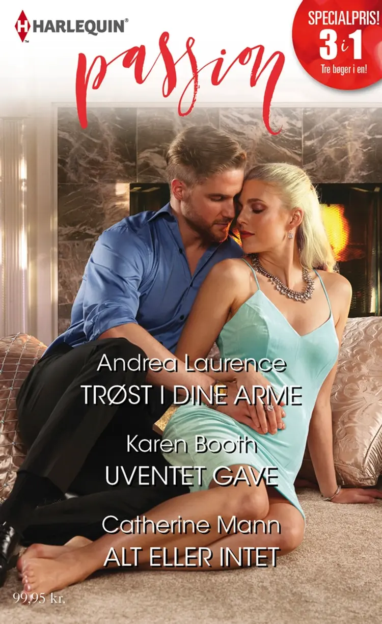 Trøst i dine arme/Uventet gave/Alt eller intet af Catherine Mann