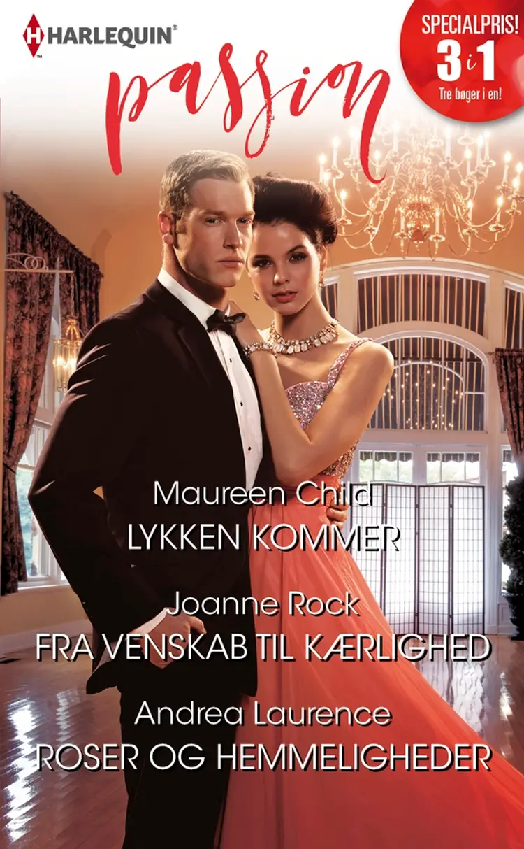 Lykken kommer/Fra venskab til kærlighed/Roser og hemmeligheder af Maureen Child