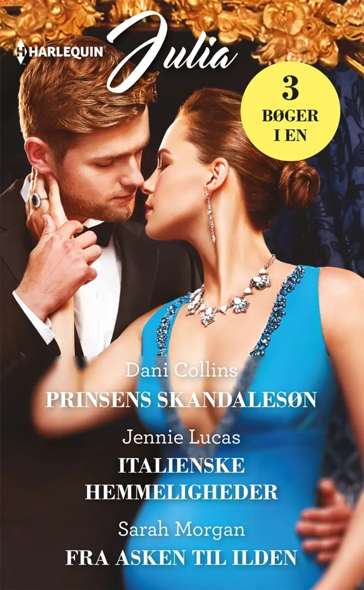 Prinsens skandalesøn/Italienske hemmeligheder/Fra asken til ilden af Dani Collins
