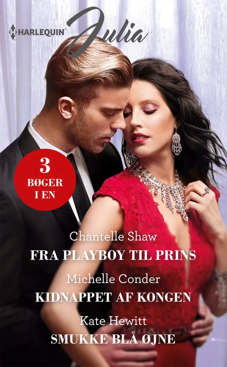 Fra playboy til prins / Kidnappet af kongen / Smukke blå øjne af Kate Hewitt