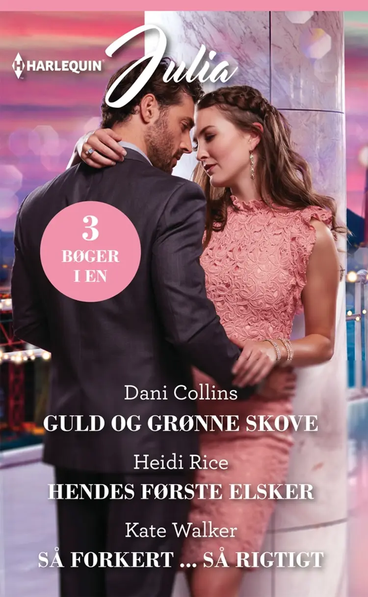 Guld og grønne skove / Hendes første elsker / Så forkert ... så rigtigt af Kate Walker