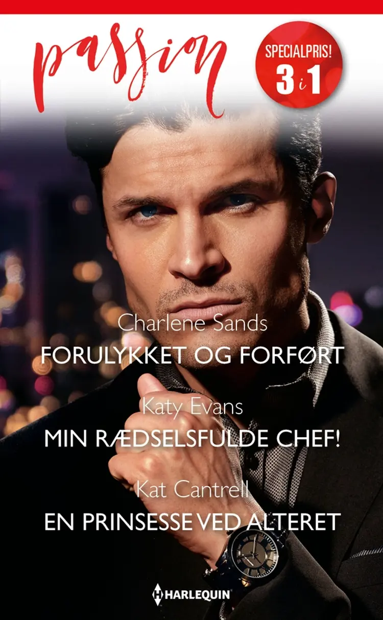 Forulykket og forført / Min rædselsfulde chef! / En prinsesse ved alteret af Kat Cantrell