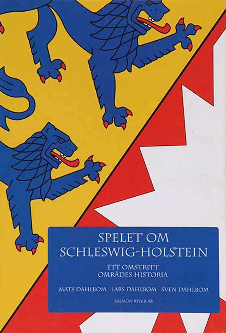 Spelet om Schleswig-Holstein : ett omstritt områdes politiska historia af Mats Dahlbom