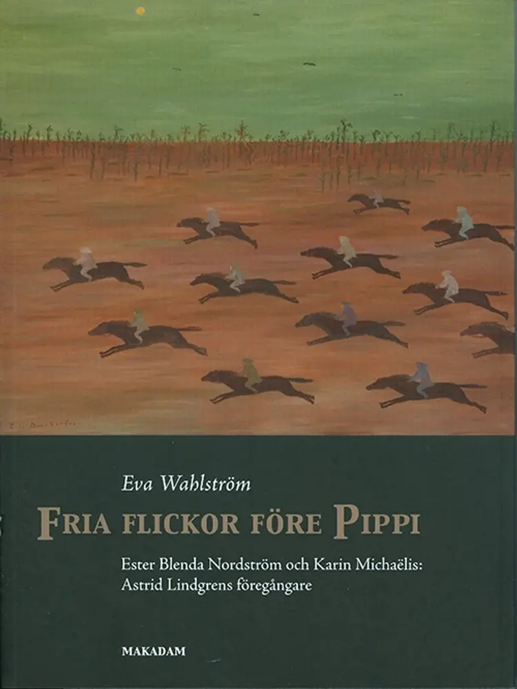 Fria flickor före Pippi af Eva Wahlström