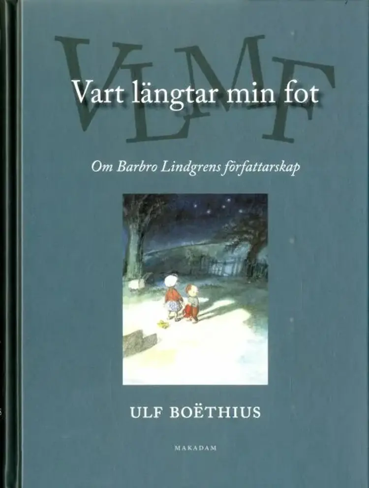 Vart längtar min fot : om Barbro Lindgrens författarskap af Ulf Boëthius