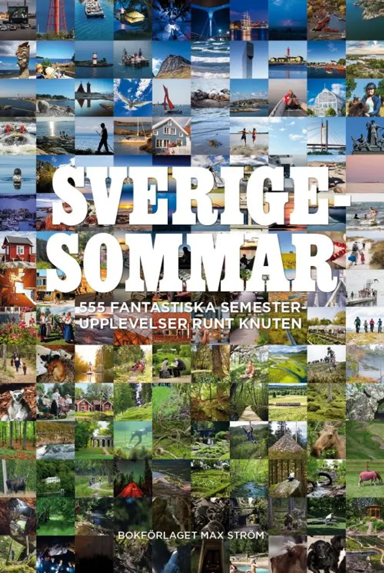 Sverigesommar : 555 fantastiska semesterupplevelser runt knuten af Johan Tell