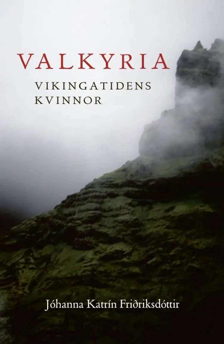 Valkyria : vikingatidens kvinnor af Jóhanna Katrin Fridriksdóttir