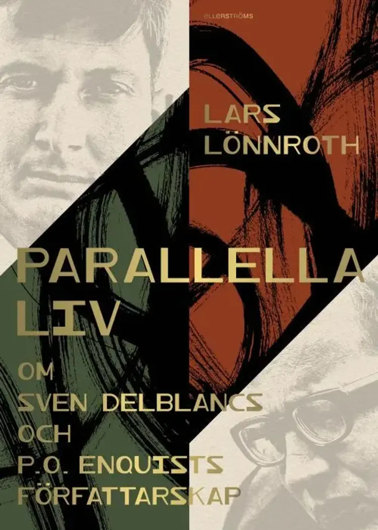 Parallella liv : om Sven Delblancs och P.O. Enquists författarskap af Lars Lönnroth