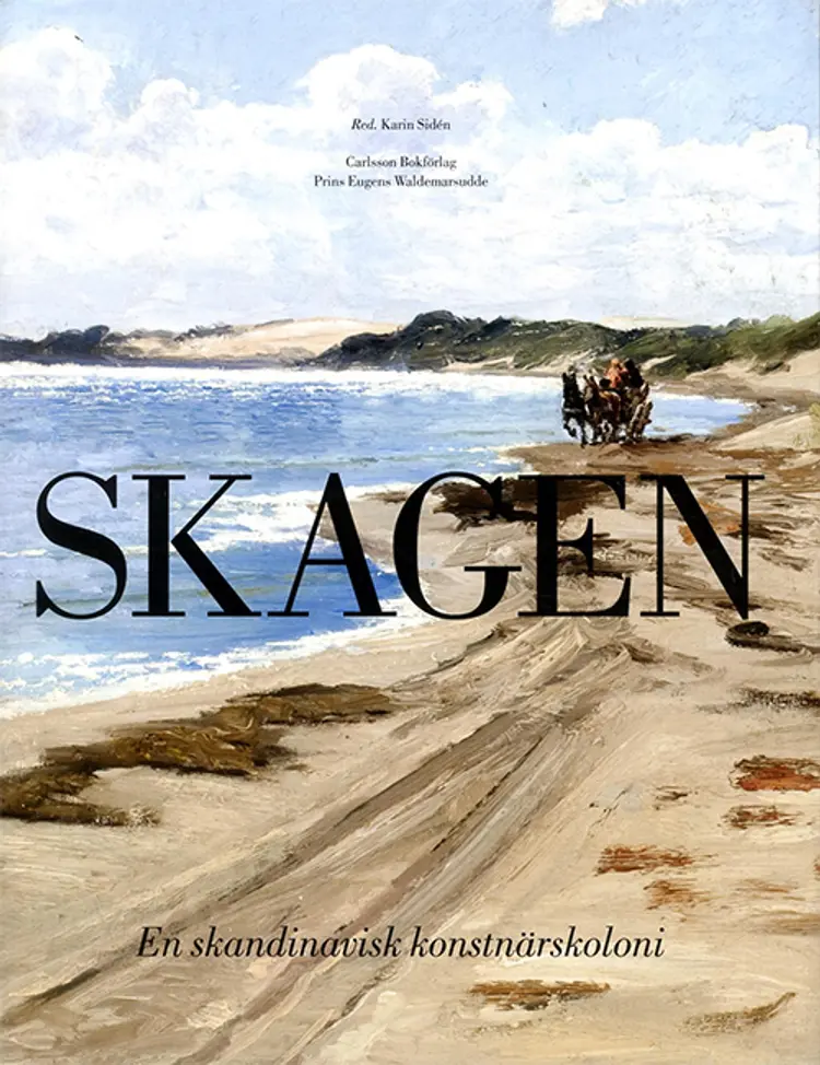 Skagen : en skandinavisk konstnärskoloni af Karin Sidén (red.)