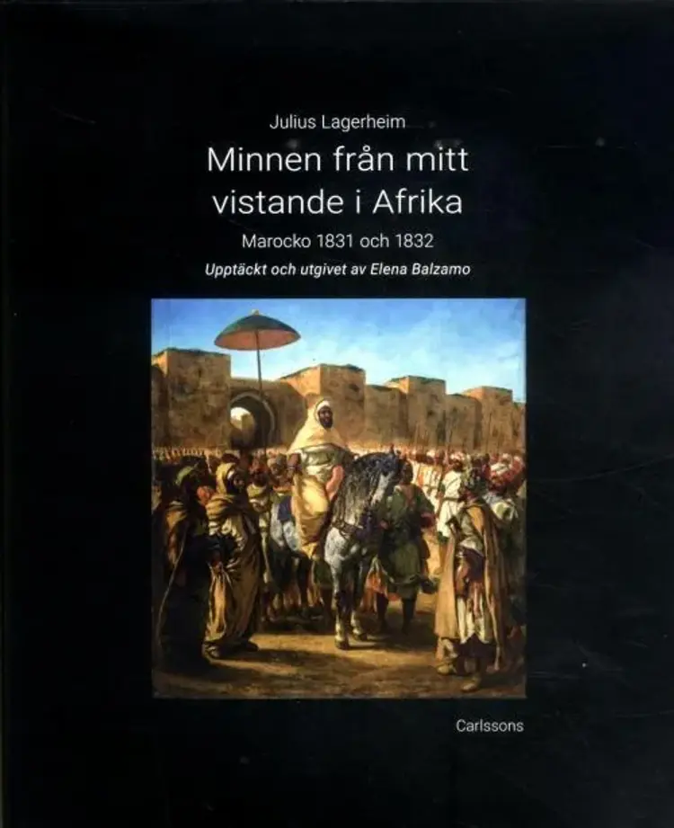 Minnen från mitt vistande i Afrika : Marocko 1831 och 1832 af Julius Lagerheim