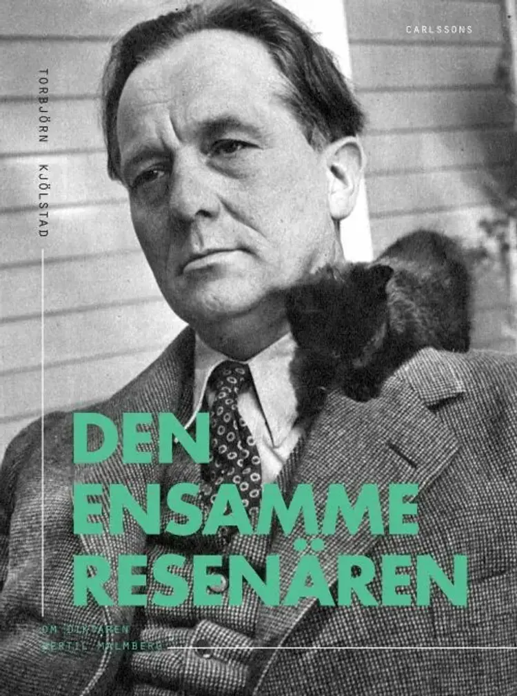 Den ensamme resenären : om diktaren Bertil Malmberg af Torbjörn Kjölstad