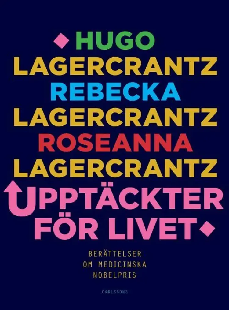 Upptäckter för livet : berättelser om medicinska Nobelpris af Hugo Lagercrantz