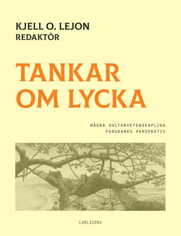 Tankar om lycka : några naturvetenskapliga forskares perspektiv af Kjell O. Lejon (red.)