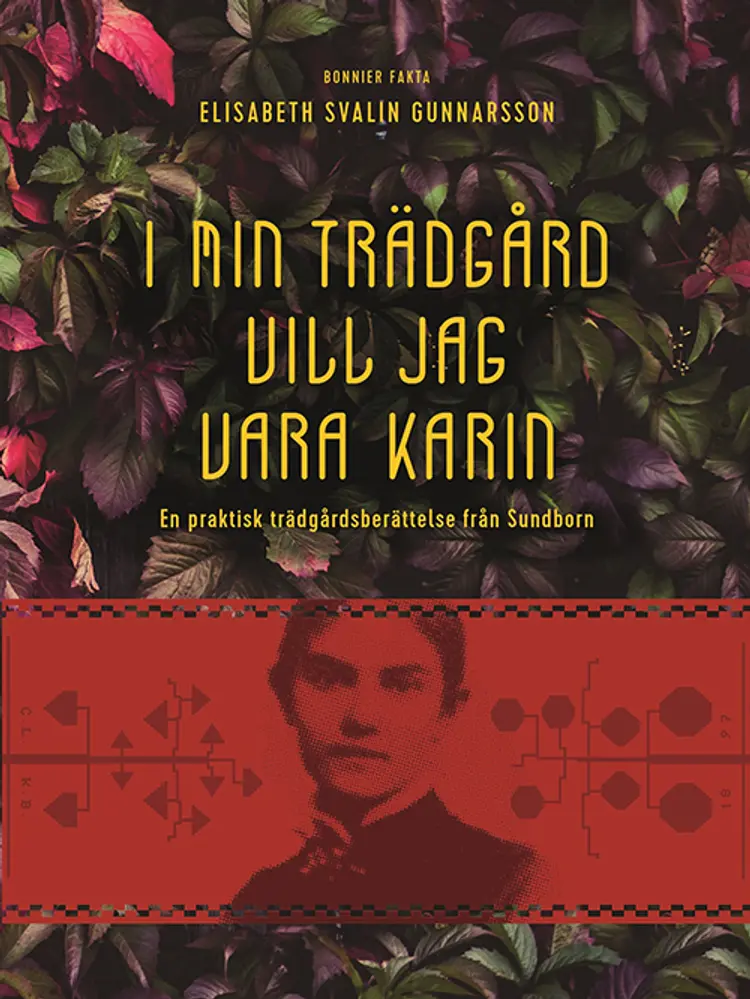 I min trädgård vill jag vara Karin : en praktisk trädgårdsberättelse från Sundborn af Elisabeth Svalin