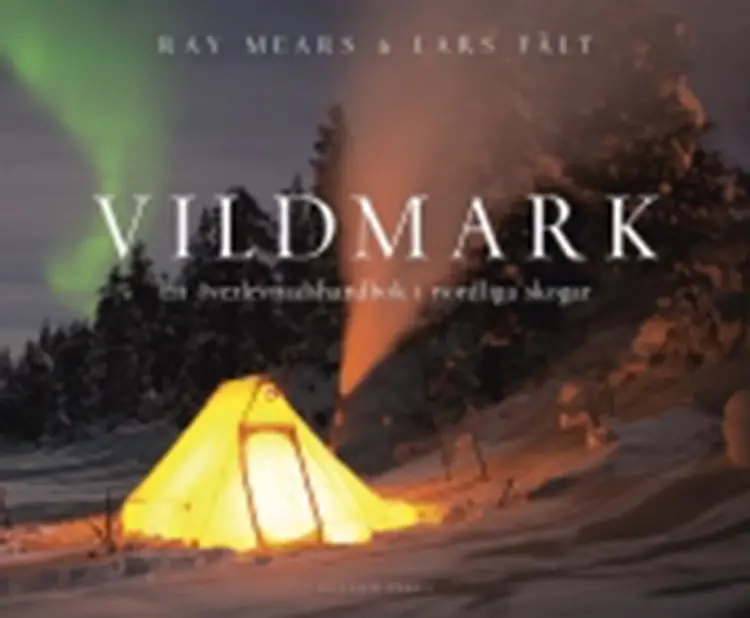 Vildmark : en överlevnadshandbok i nordliga skogar af Ray Mears