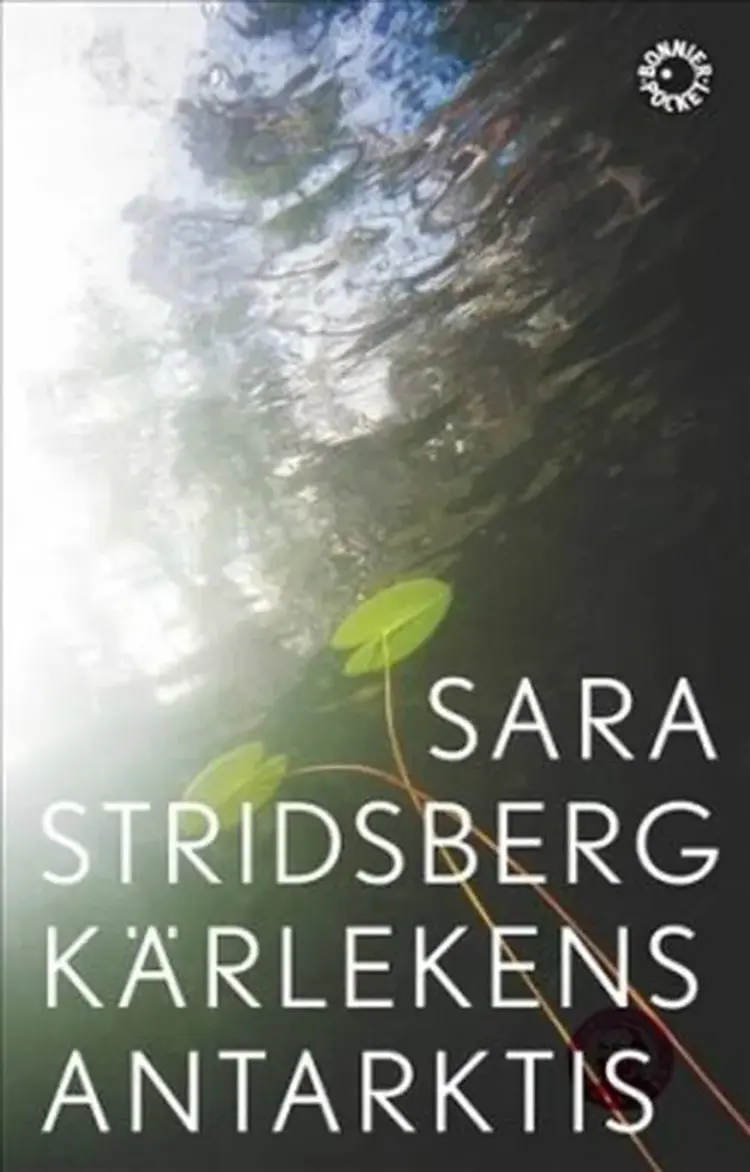 Kärlekens Antarktis af Sara Stridsberg