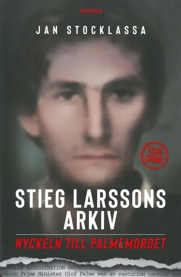 Stieg Larssons arkiv : nyckeln till Palmemordet af Jan Stocklassa