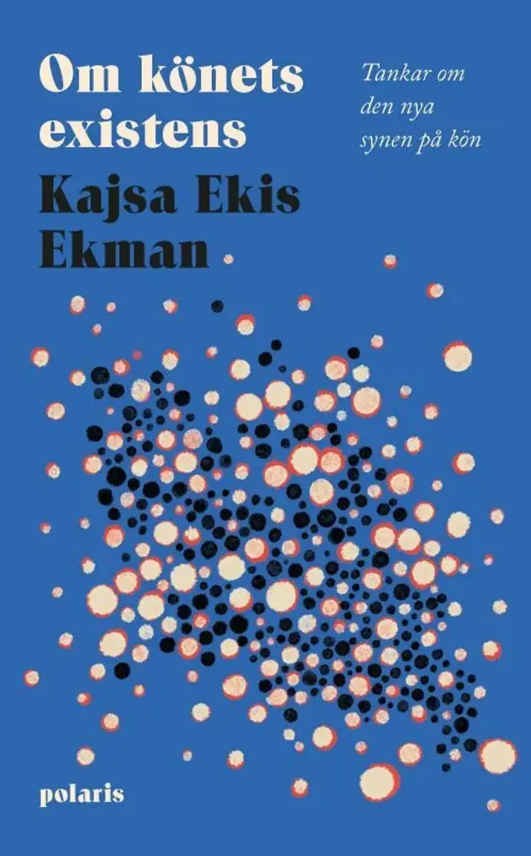 Om könets existens : tankar om den nya synen på kön af Kajsa Ekis Ekman
