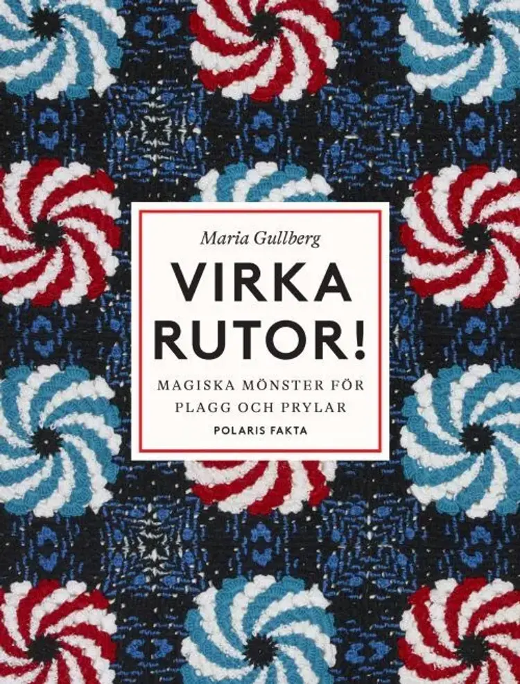 Virka rutor : magiska mönster för plagg och prylar af Maria Gullberg