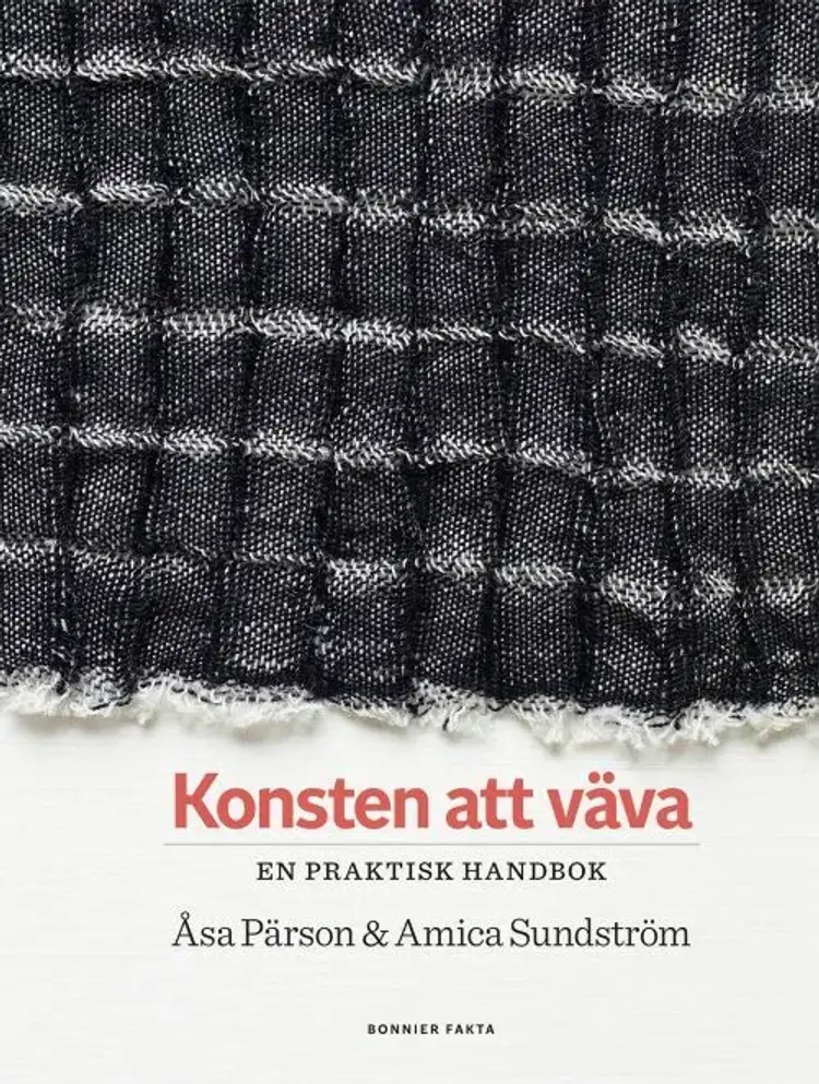 Konsten att väva : en praktisk handbok af Åsa Pärson