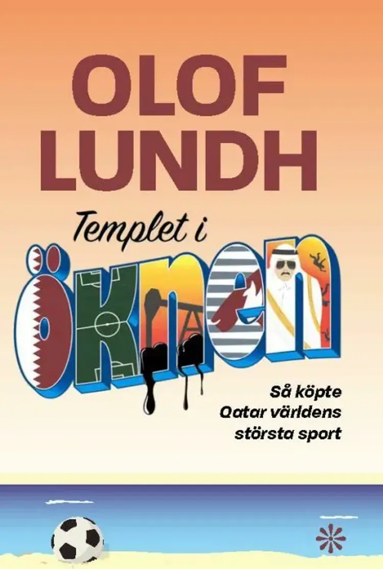 Templet i öknen : så köpte Qatar världens största sport af Olof Lundh
