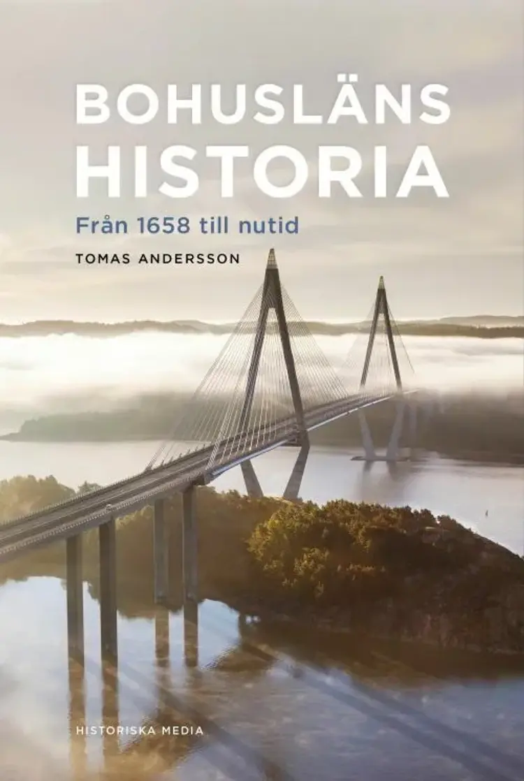 Bohusläns historia : från 1658 till nutid af Tomas Andersson