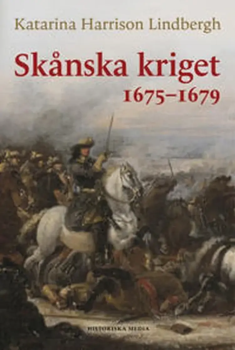 Skånska kriget 1675-1679 af Katarina Harrison Lindbergh