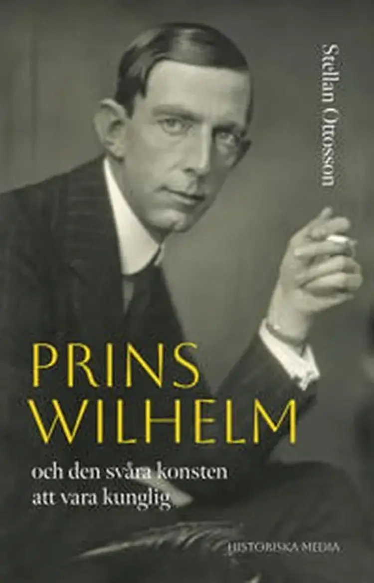 Prins Wilhelm och den svåra konsten att vara kunglig af Stellan Ottosson