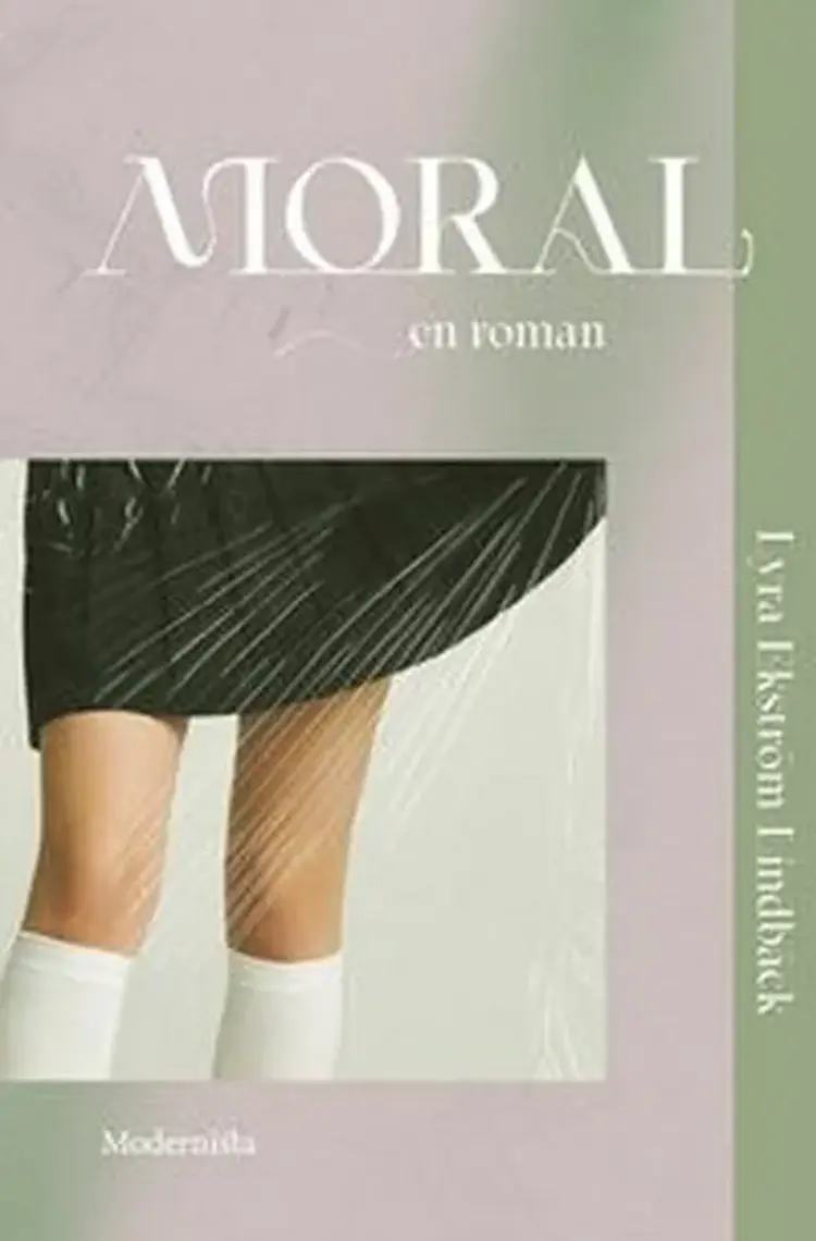 Moral : en roman af Lyra Ekström Lindbäck