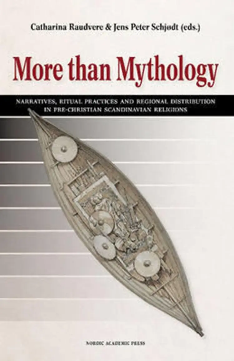 More than mythology : narratives, ritual practices and regional distribution in pre-Christian Scandinavian religion af Catharina Raudvere