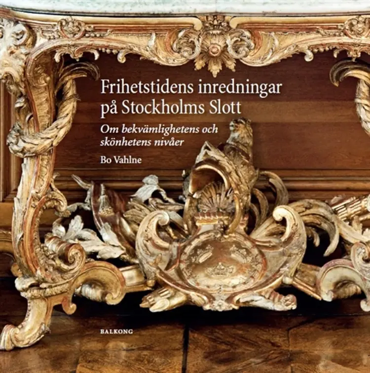 Frihetstidens inredningar på Stockholms Slott af Bo Vahlne