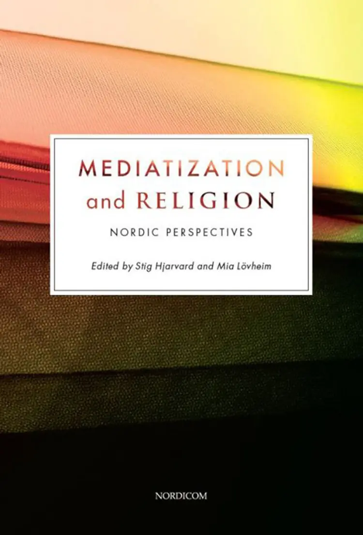 Mediatization and religion af Stig Hjarvard