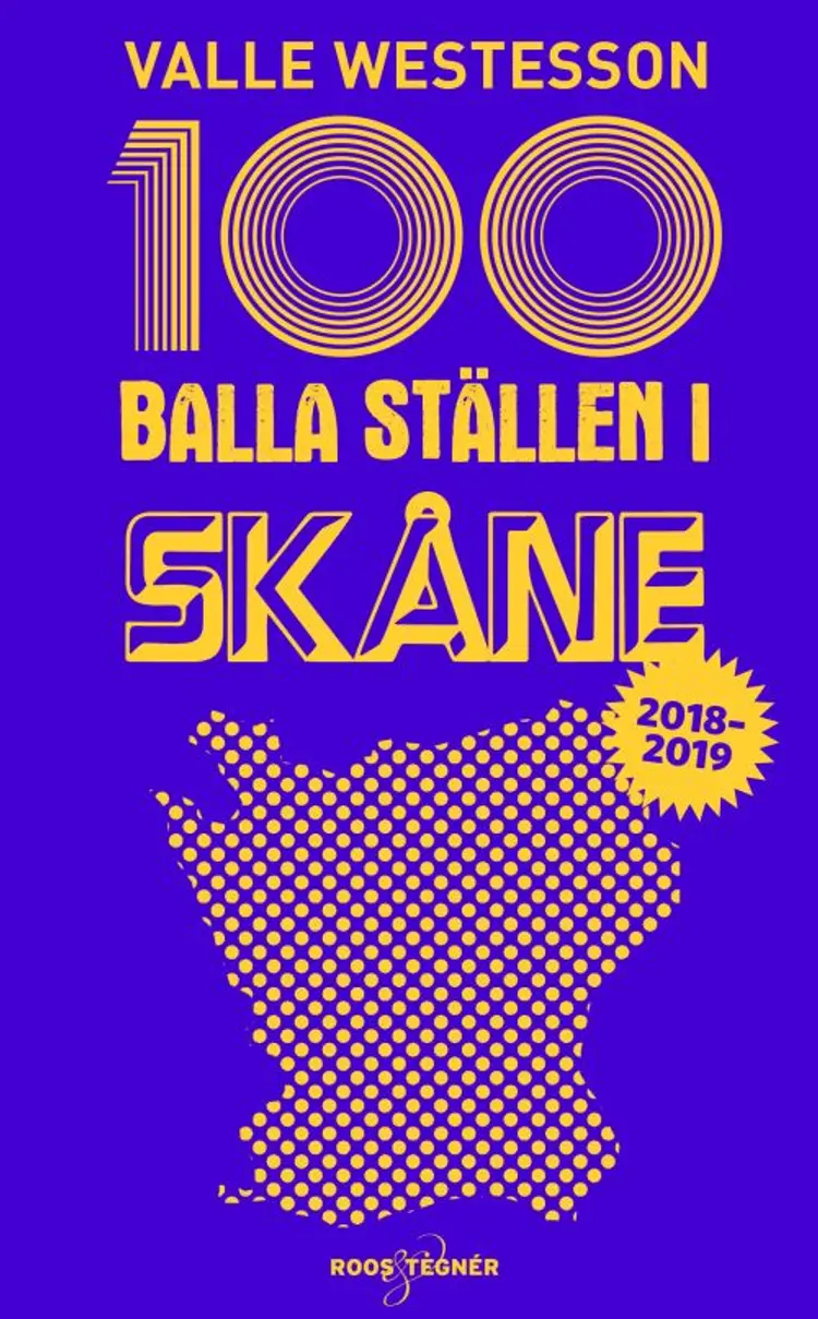 100 balla ställen i Skåne 2018-2019 af Valle Westesson