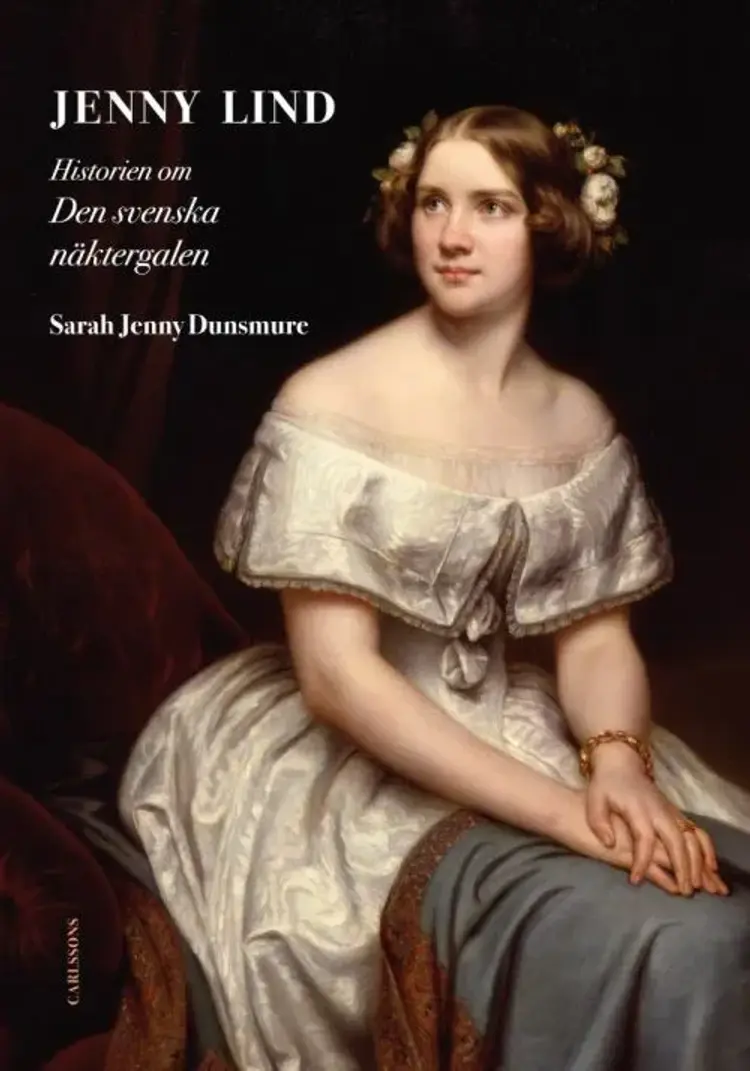 Jenny Lind : historien om den svenska näktergalen af Sarah Jenny Dunsmure