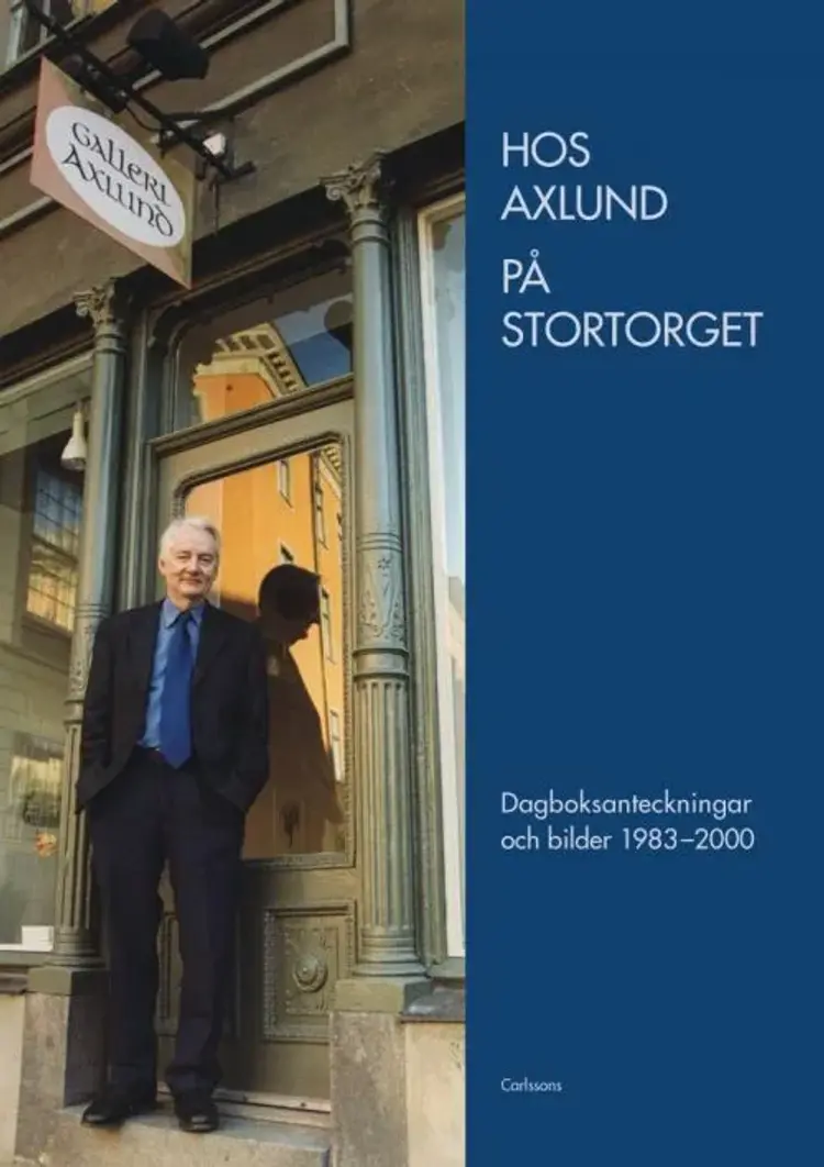 Hos Axlund på Stortorget : dagboksanteckningar och bilder 1983-2000 af Björn Axlund